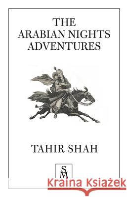 The Arabian Nights Adventures Tahir Shah 9781912383924 Secretum Mundi Limited