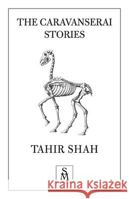 The Caravanserai Stories Tahir Shah 9781912383931