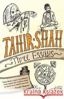 Three Essays Tahir Shah 9781912383948 Secretum Mundi Limited