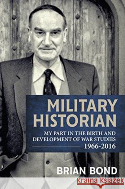 Military Historian Brian Bond 9781912390403