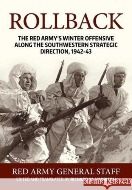 Rollback: The Red Army's Winter Offensive Along the Southwestern Strategic Direction, 1942-43 Richard W. Harrison 9781912390489 Helion & Company