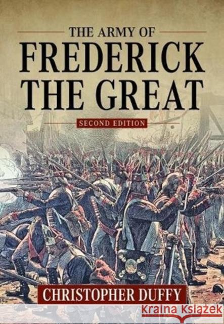 The Army of Frederick the Great: Second Edition Christopher Duffy 9781912390953 Helion & Company