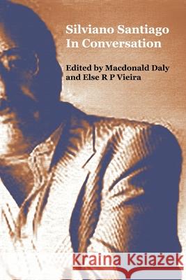 Silviano Santiago in Conversation Else R. P. Vieira MacDonald Daly 9781912399123 Splash Editions