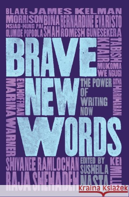 Brave New Words: The Power of Writing Now Susheila Nasta Rukhsana Yasmin 9781912408207 Myriad Editions