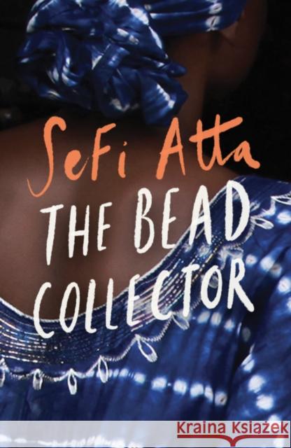 The Bead Collector Sefi Atta 9781912408344