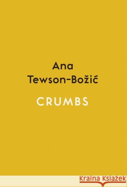 Crumbs Ana Tewson-Bozic 9781912408405 Myriad Editions