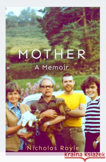 Mother: A Memoir Nicholas Royle 9781912408573