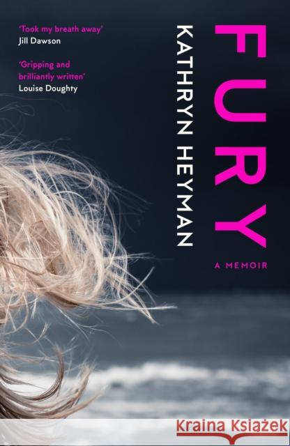 Fury: A Memoir Kathryn Heyman 9781912408641 Myriad Editions