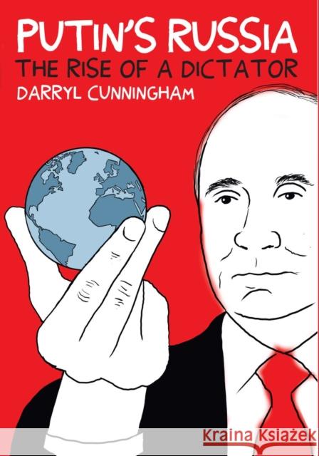 Putin's Russia: The Rise of a Dictator Darryl Cunningham 9781912408917 Myriad Editions