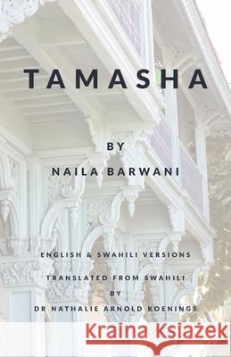 Tamasha: English & Swahili version Naila Barwani, Nathalie Arnold Koenings 9781912409136