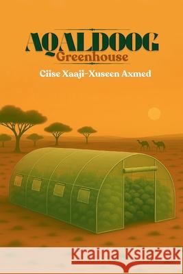 Aqaldoog - Greenhouse Ciise Xaaji-Xuseen Axmed 9781912411603 Looh Press