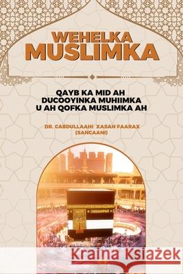 Wehelka Muslimka: Qayb ka mid ah Ducooyinka Muhiimka u ah Qofka Muslimka ah Abdullahi Hassan Fara 9781912411733 Looh Press