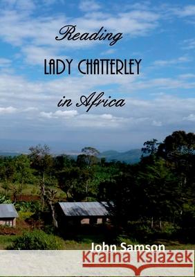Reading Lady Chatterley in Africa John Samson 9781912416097
