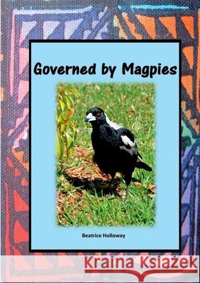 Governed by Magpies Beatrice Holloway 9781912416189 TSL Publications