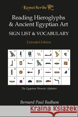 Reading Hieroglyphs & Ancient Egyptian Art - Sign List & Vocabulary: Extended Edition Bernard Badham 9781912418084