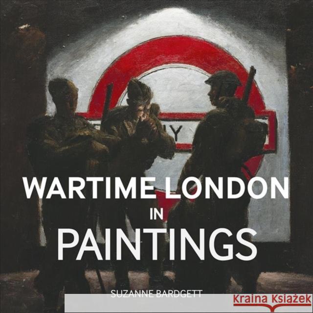 Wartime London in Paintings Suzanne Bardgett 9781912423118 Imperial War Museum