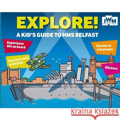 Explore! A Kids' Guide to HMS Belfast Jo Foster   9781912423521 Imperial War Museum