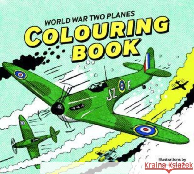 World War Two Planes: Colouring Book Imperial War Museum                      Frances Castle 9781912423552