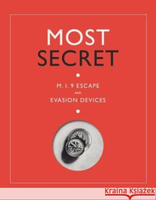 Most Secret: M.I.9 Escape and Evasion Devices  9781912423675 Imperial War Museum