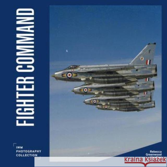 Fighter Command: IWM Photography Collection Rebecca Greenwood Harding 9781912423682 Imperial War Museum