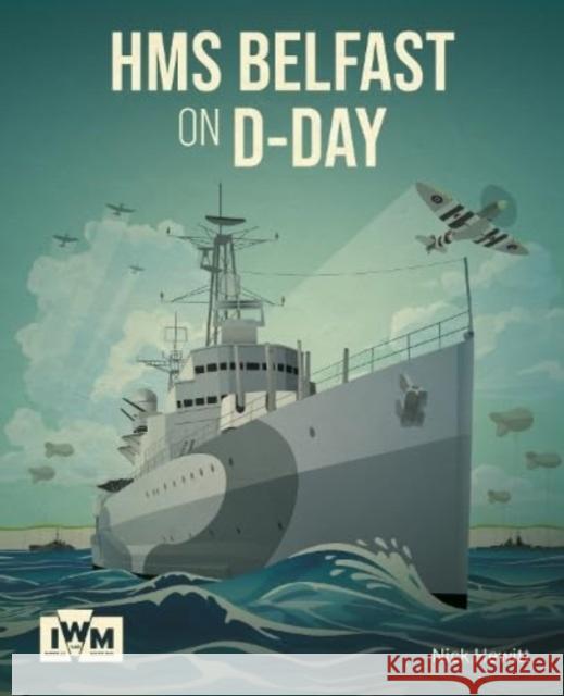 HMS Belfast on D-Day  9781912423774 Imperial War Museums