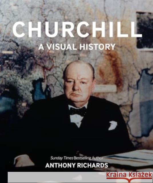 Churchill: A Visual History Anthony Richards 9781912423811 Imperial War Museums