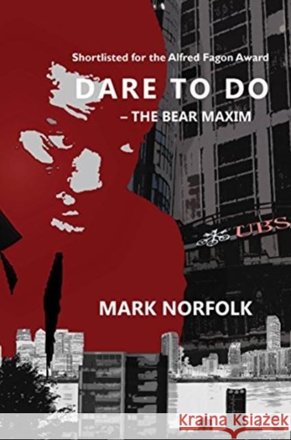 Dare to Do: (The Bear Maxim) Norfolk, Mark 9781912430154 Aurora Metro Press
