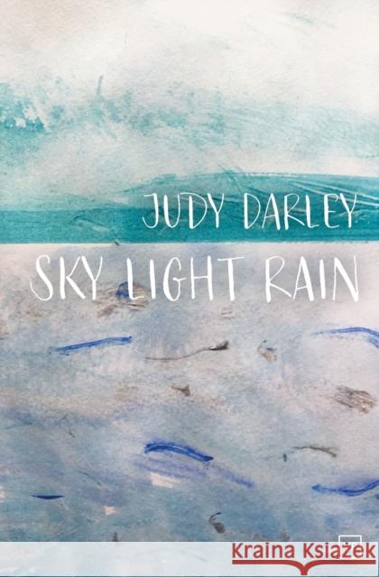 Sky Light Rain Judy Darley 9781912436231