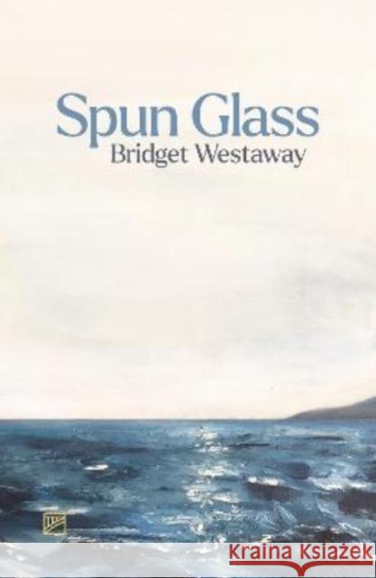 Spun Glass Bridget Westaway 9781912436743