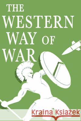 The Western Way of War Peter Prof Roberts 9781912440511 Howgate Publishing Limited