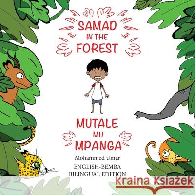 Samad in the Forest: English-Bemba Bilingual Edition Mohammed Umar Soukaina Lalla Greene Christopher Kaule Siulapwa 9781912450282 Salaam Publishing