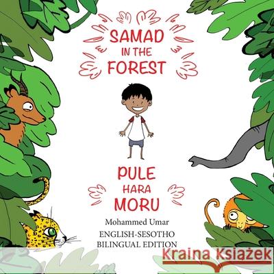 Samad in the Forest: English-Sesotho Bilingual Edition Mohammed Umar Soukaina Lalla Greene Virginia Khumalo 9781912450305 Salaam Publishing