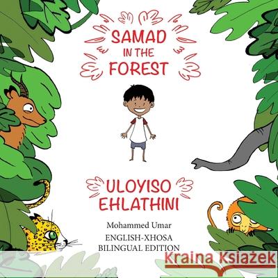 Samad in the Forest: English-Xhosa Bilingual Edition Mohammed Umar Soukaina Lalla Greene Ncebakazi Faith Saliwa-Mogale 9781912450343 Salaam Publishing