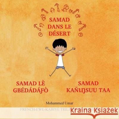 Samad in the Desert: French-Ewe-Kabiye Trilingual Edition Mohammed UMAR 9781912450626