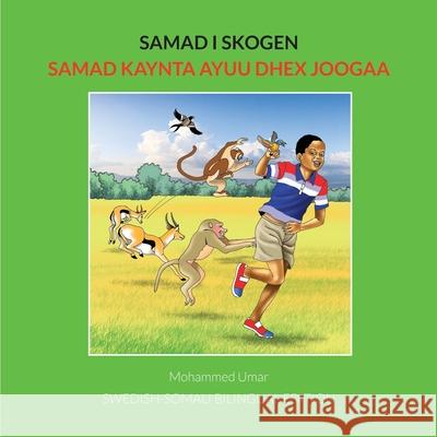 Samad i skogen Samad: Kaynta Ayuu Dhex Joogaa: Swedish-Somali BILINGUAL EDITION Mohamed Umar Benjamin Nyangoma Lena Thunberg 9781912450725 Salaam Publishing