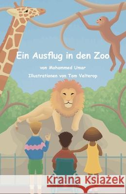 Ein Ausflug in den Zoo Mohammed Umar Sonja Va Tom Velterop 9781912450749 Salaam Publishing