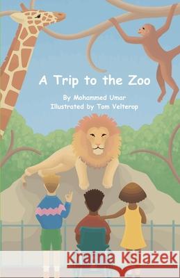 A Trip to the Zoo Tom Velterop Mohammed Umar 9781912450763 Salaam Publishing