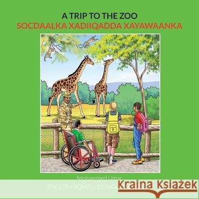 A Trip to the Zoo: English-Somali Bilingual Edition Mohammed Umar 9781912450824