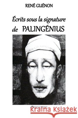 Palingénius: Écrits sous la signature Guénon, René 9781912452033