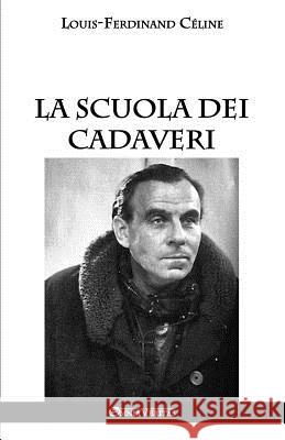 La scuola dei cadaveri Louis Ferdinand Céline 9781912452286 Omnia Veritas Ltd