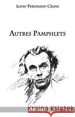 Autres pamphlets Louis Ferdinand Céline 9781912452309 Omnia Veritas Ltd