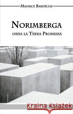 Norimberga ossia la Terra Promessa Bardèche, Maurice 9781912452316 Omnia Veritas Ltd