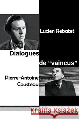 Dialogues de vaincus: à la prison de Clairvaux - Janvier-décembre 1950 Rebatet, Lucien 9781912452330