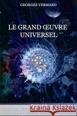 Le Grand OEuvre Universel Vermard, Georges 9781912452347 Omnia Veritas Ltd