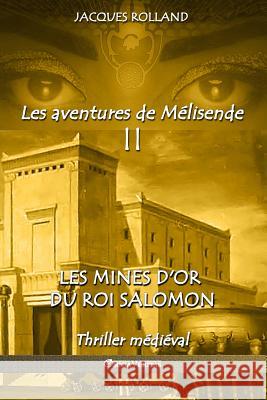 Les mines d'or du Roi Salomon Jacques Rolland 9781912452378