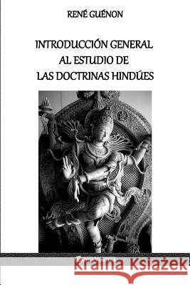 Introducción General al Estudio de las Doctrinas Hindúes René Guénon 9781912452439