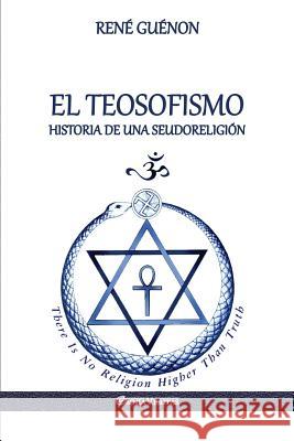 El Teosofismo: Historia de una seudoreligión Guénon, René 9781912452477 Omnia Veritas Ltd