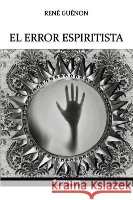 El error espiritista René Guénon 9781912452491 Omnia Veritas Ltd