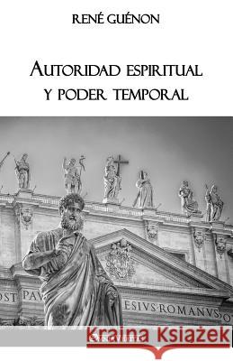 Autoridad espiritual y poder temporal Guénon, René 9781912452538 Omnia Veritas Ltd