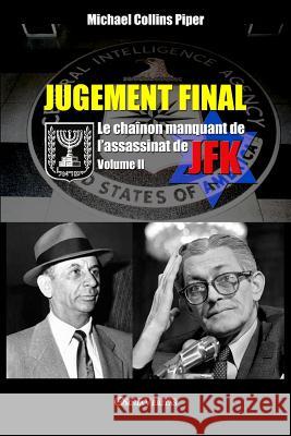 Jugement Final - Le chaînon manquant de l'assassinat de JFK: Volume II Michael Collins Piper 9781912452620 Omnia Veritas Ltd